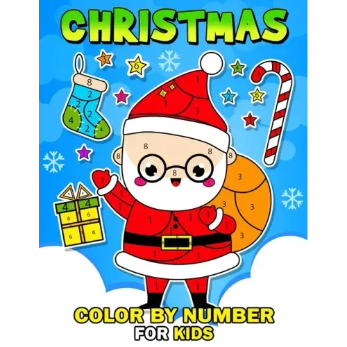Christmas Color by Number for Kids: Coloring Books For Girls and Boys Activity Learning Work Ages 2-4, 4-8