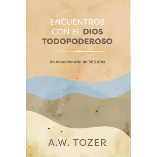 Encuentros Con El Dios Todopoderoso: Un Devocionario de 365 Días