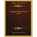 A Beginner's Book Of Chess (1917)