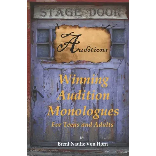Winning Audition Monologues: for Teens and Adults