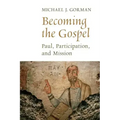 Becoming the Gospel: Paul, Participation, and Mission