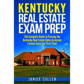 Kentucky Real Estate Exam Prep: The Complete Guide to Passing the Kentucky Real Estate Sales Associate License Exam the First Time!