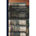 History Of The Tope Family: Setting Forth A Full Account Of The Trials, Successes, Peculiar Characteristics, Occupations, Etc., Of This Race Of Pe