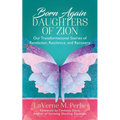 Born Again Daughters of Zion: Our Transformational Stories of Revelation, Resilience, and Recovery