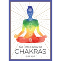 The Little Book of Chakras: An Introduction to Ancient Wisdom and Spiritual Healing