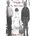 I Cried, You Didn't Listen: Volume 1; A First Person Look at a Childhood Spent Inside CYA Youth Detention Systems & CONSEQUENCE: the aftermath: Vo