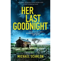 Her Last Goodnight: An utterly gripping crime thriller with a heart-stopping twist