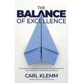 The Balance of Excellence: The blueprint for leaders of organisations and those supporting them in the pursuit of performance excellence