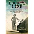 Lucky's Life: Letters Home from Lt. William R. Larson, USNR, a Beloved Son, Brother, and WWII Torpedo Bomber Fighter Pilot - Squadro