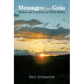 Messages from Gaia: Wisdom and Love from Our Earth Mother