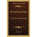 The Mental Equivalent: The Secret of Demonstration