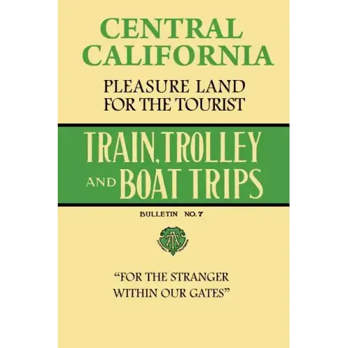 Central California Pleasure Land For The Tourist - Train, Trolley And Boat Trips