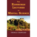 The Edinburgh Lectures on Mental Science