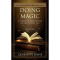 Doing Magic: A Course in Manifesting an Exceptional Life (Book 2)