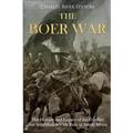 The Boer War: The History and Legacy of the Conflict that Solidified British Rule in South Africa