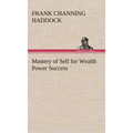 Mastery of Self for Wealth Power Success