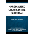 Marginalized Groups in the Caribbean: Gender, Policy, and Society