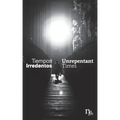 Tiempos Irredentos - Unrepentant Times: Bilingual Edition (Spanish - English)