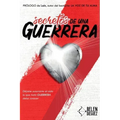 Secretos de una Guerrera: Déjame susurrarte al oído lo que toda GUERRERA debe conocer