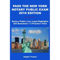 Pass The New York Notary Public Exam 2010 Edition: Notary Public Law, Legal Highlights, 225 Questions + 2 Practice Tests