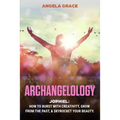 Archangelology: Jophiel, How To Burst With Creativity, Grow From The Past, & Skyrocket Your Beauty