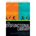 The Dysfunctional Library: Challenges and Solutions to Workplace Relationships