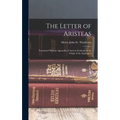 The Letter of Aristeas: Translated With an Appendix of Ancient Evidence of the Origin of the Septuagint