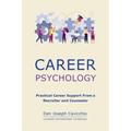 Career Psychology: Practical Career Support From a Recruiter and Counselor