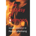 The Ecstasy of Demons: Sequel to The Agony of Angels