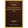 Historia General De La Republica Del Ecuador V2 (1891)