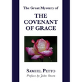The Great Mystery of the Covenant of Grace: The Difference between the Old and New Covenant Stated and Explained
