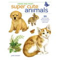 Draw and Paint Super Cute Animals: 35 Step-By-Step Demonstrations