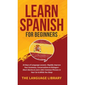 Learn Spanish For Beginners: 30 Days of Language Lessons- Rapidly Improve Your Grammar, Conversations& Dialogue+ Short Stories& Learn 1001 Common Phra