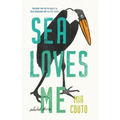 Sea Loves Me: Selected Stories