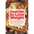 Good Diet to Lose Weight: Lose Weight Fast with Healthy Quinoa and Without Gluten