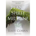Plant Spirit Medicine: A Journey Into the Healing Wisdom of Plants