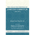 The Collected Writings of James Leo Garrett Jr., 1950-2015: Volume Five: Theology, Part II, and Twentieth-Century Christian Leaders