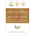 Boost Your Immune Power with Ayurveda: Simple Lifestyle Adjustments to Balance the Elements in the Body & Mind