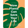 How Plants Can Save Your Life