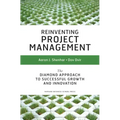 Reinventing Project Management: The Diamond Approach to Successful Growth and Innovation