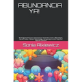 Abundancia Ya!: Re-Programmed your subconscious mind with 7 tools, Affirmations, Sacred Codes, Crystals, Numerology, Ho'oponopono and