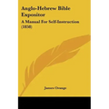 Anglo-Hebrew Bible Expositor: A Manual for Self-Instruction (1858)