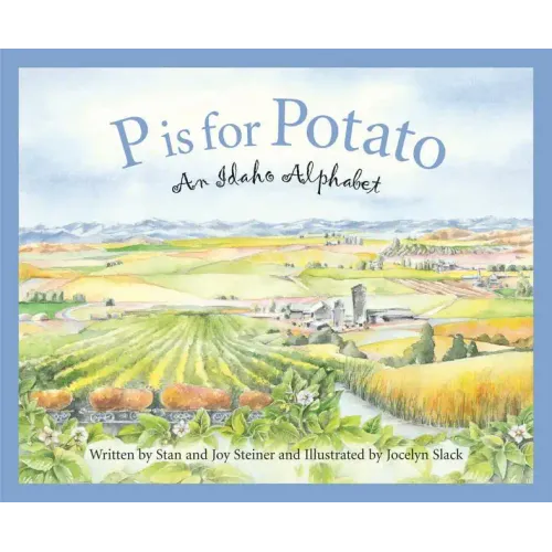 P Is for Potato: An Idaho Alphabet