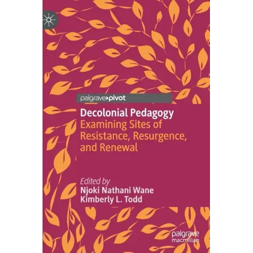 Decolonial Pedagogy: Examining Sites of Resistance, Resurgence, and Renewal