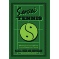 Sensei Tennis: Martial Arts (And More!) in the Mastery of Tennis