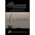 The Last Civilization: Is This the Last Civilization So Far or the Last One Forever? an Objectively Severe Look at Our Long Past, and Future,