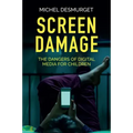 Screen Damage: The Dangers of Digital Media for Children