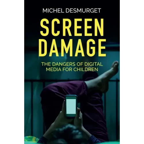 Screen Damage: The Dangers of Digital Media for Children