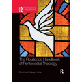 The Routledge Handbook of Pentecostal Theology