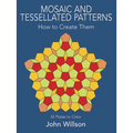 Mosaic and Tessellated Patterns: How to Create Them, with 32 Plates to Color
